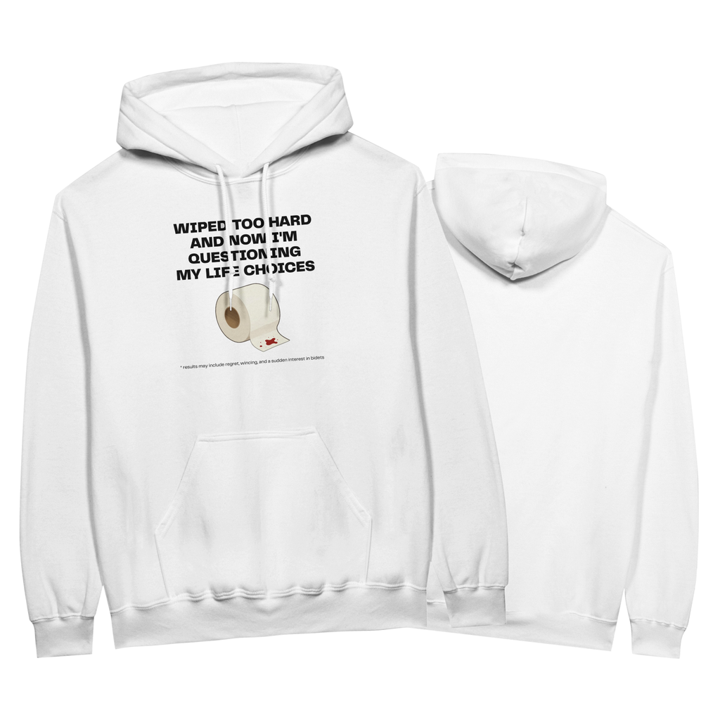 Wiped Too Hard and Questioning Life Choices | Funny Meme Graphic Hoodie | Relatable Bathroom Humor | Unisex Apparel | Best Pullover Hoodie