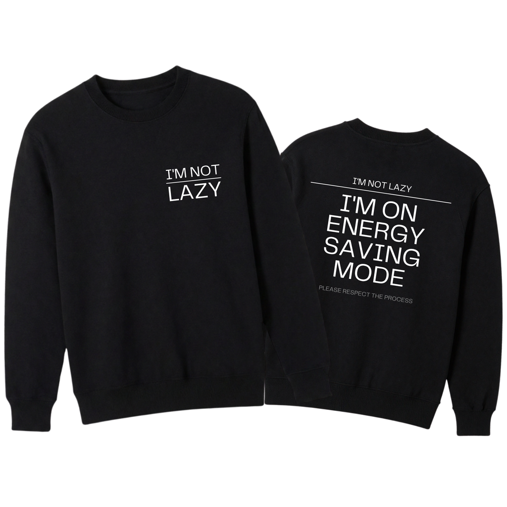 I'm Not Lazy Sweater | Energy Saving Mode Pullover | Funny Minimalist Quote Sweatshirt | Sarcastic Humor Gift | Cozy Graphic Top