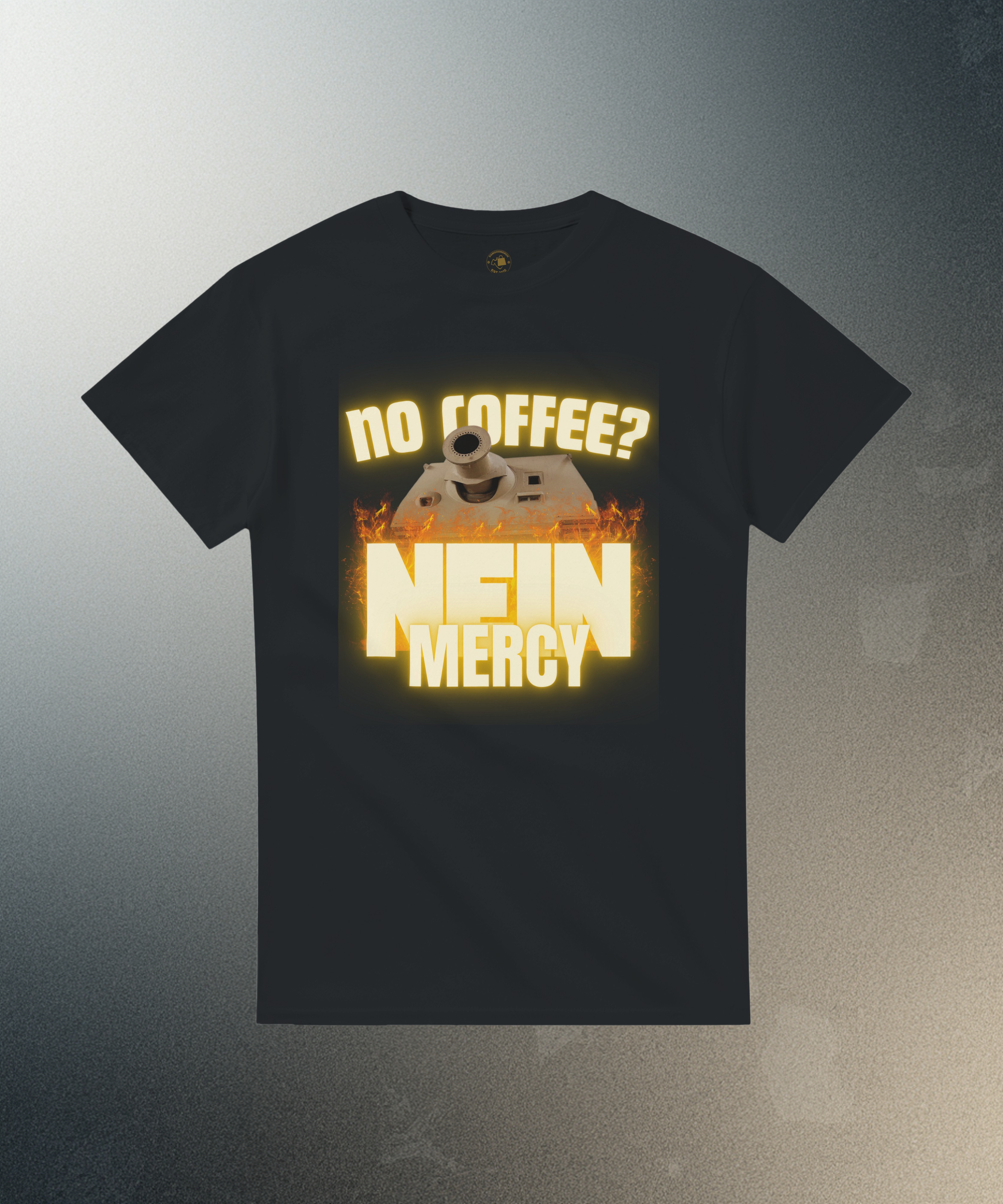 Sturmtiger Nein Mercy Shirt | Funny German Tank Coffee Tee | WW2 Military History Gift
