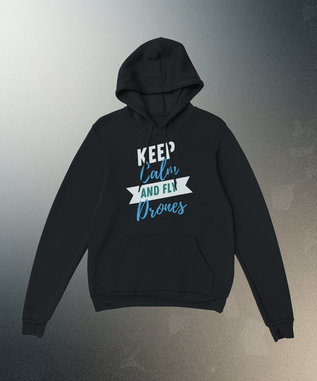 Keep Calm and Fly Drones Hoodie | FPV Quadcopter Hooded Sweatshirt | UAV Pilot Pullover | Drone Racing Graphic Hoodie | Tech Apparel