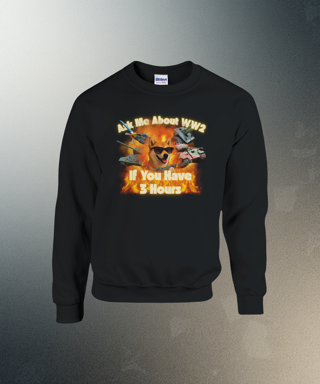 Ask Me About WW2 Crewneck | Tiger Tank Meme Sweatshirt | Military History Gift