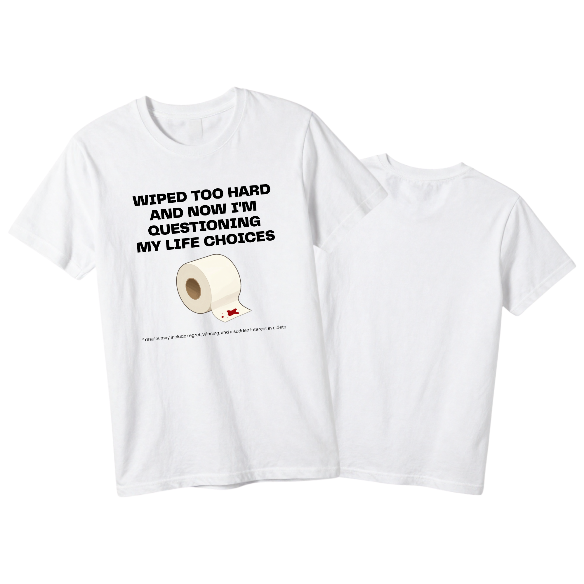 Wiped Too Hard and Questioning Life Choices | Funny Graphic Tee | Relatable Bathroom Meme Shirt | Unisex Casual Apparel | Unique Gift Idea