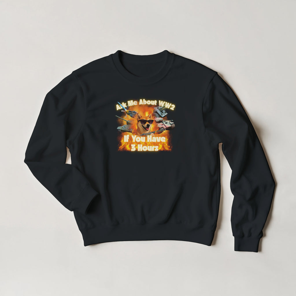 Ask Me About WW2 Crewneck | Tiger Tank Meme Sweatshirt | Military History Gift