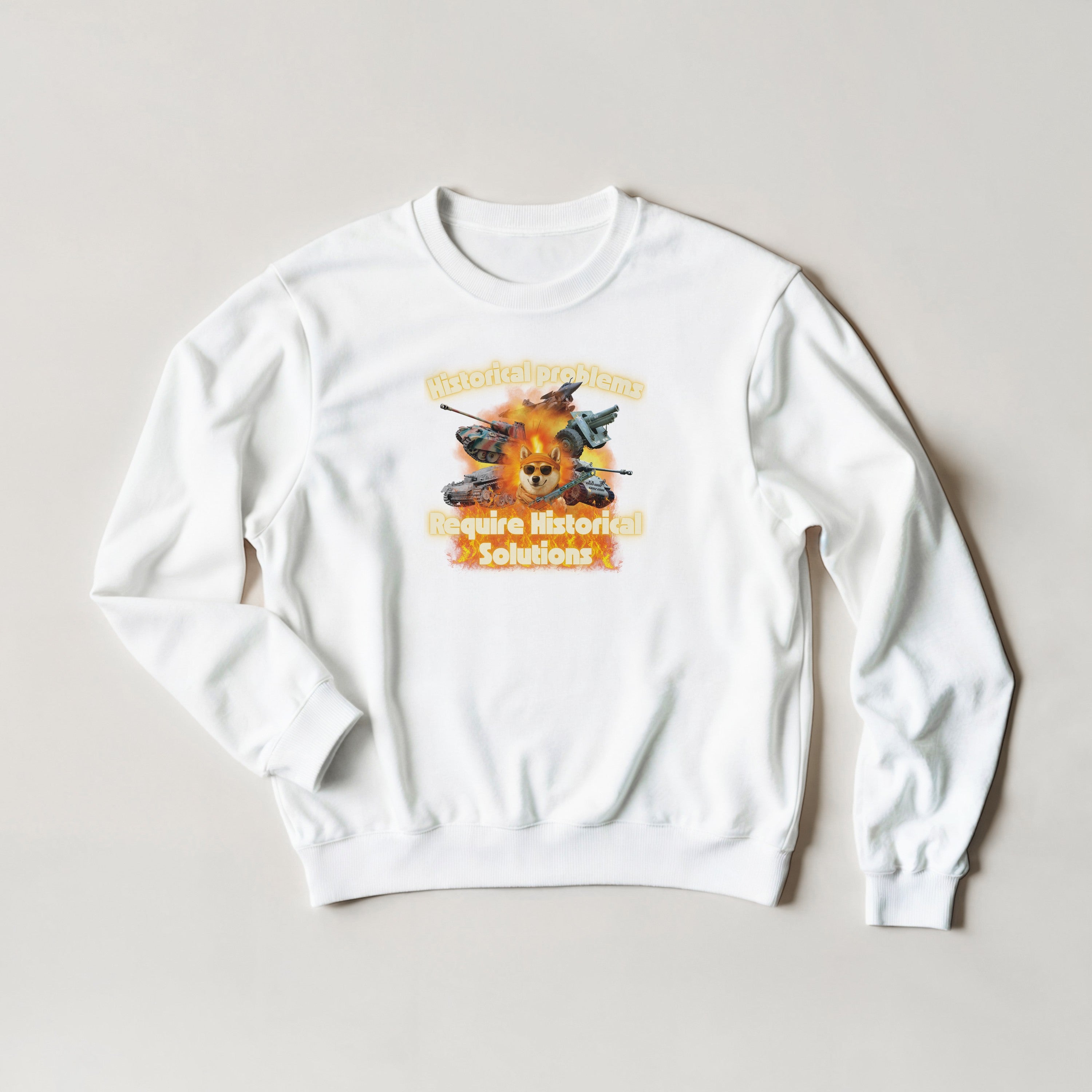 Historical Problems Require Historical Solutions Crewneck | WW2 Tank Meme | Panzer Gift