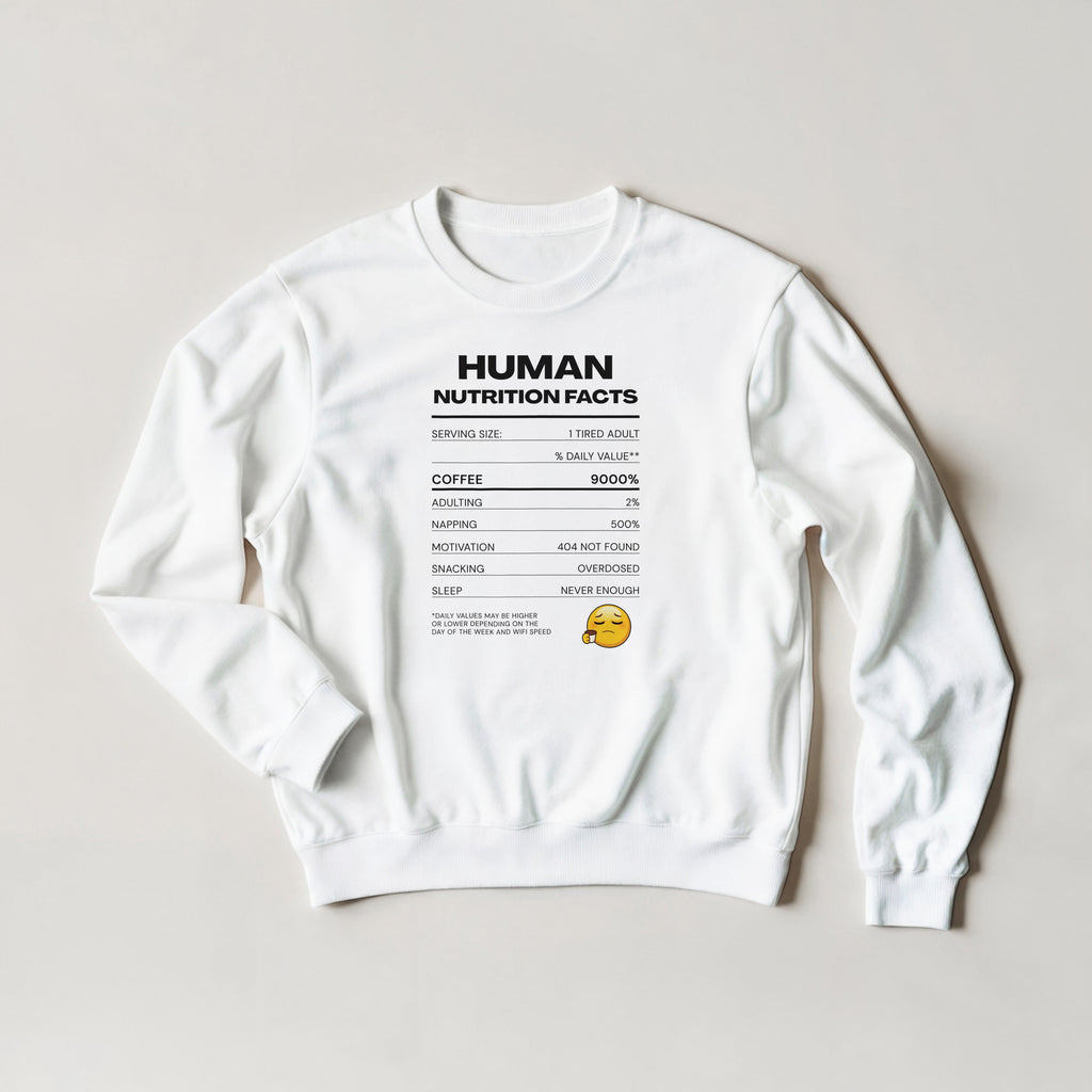 Human Nutrition Facts Sweater | Funny Sarcastic Sweatshirt | Coffee Addict Gift | Tired Adult Humour | Novelty Unisex Sweater
