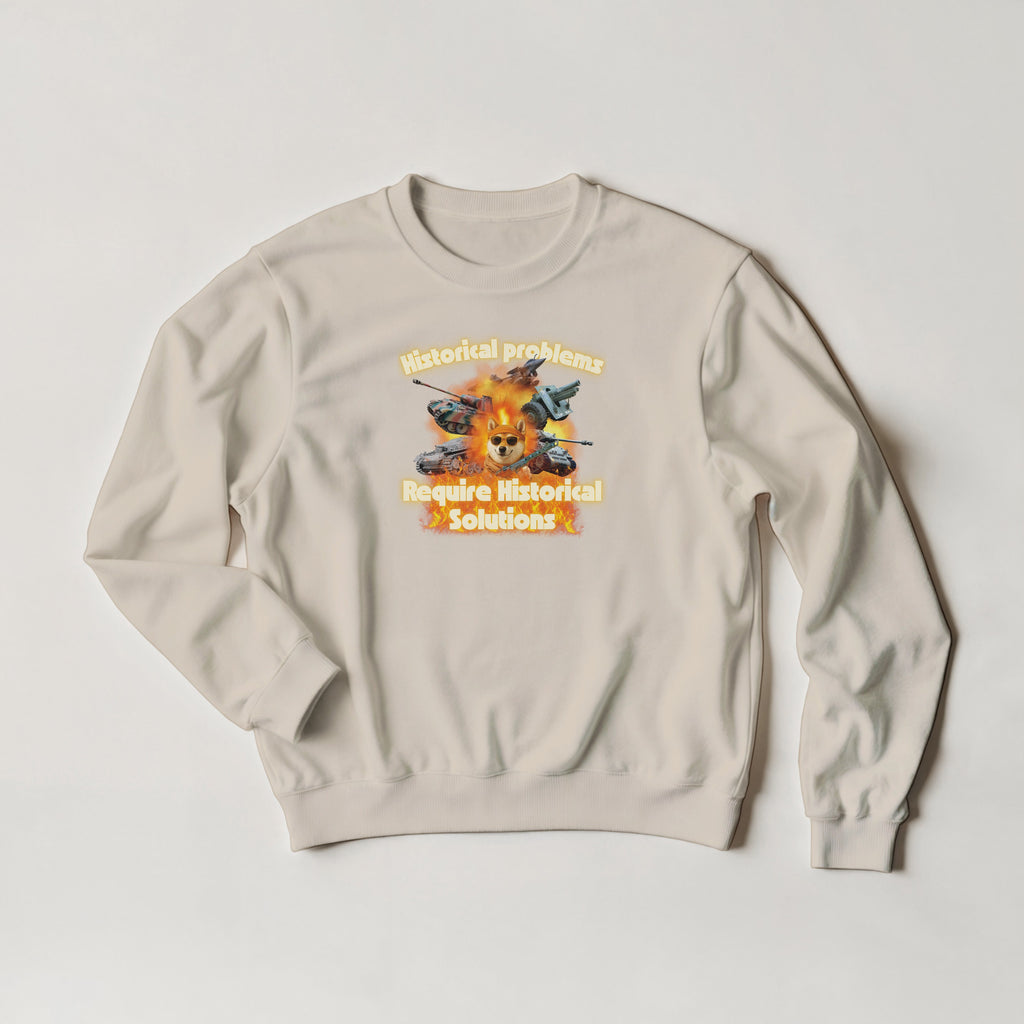 Historical Problems Require Historical Solutions Crewneck | WW2 Tank Meme | Panzer Gift