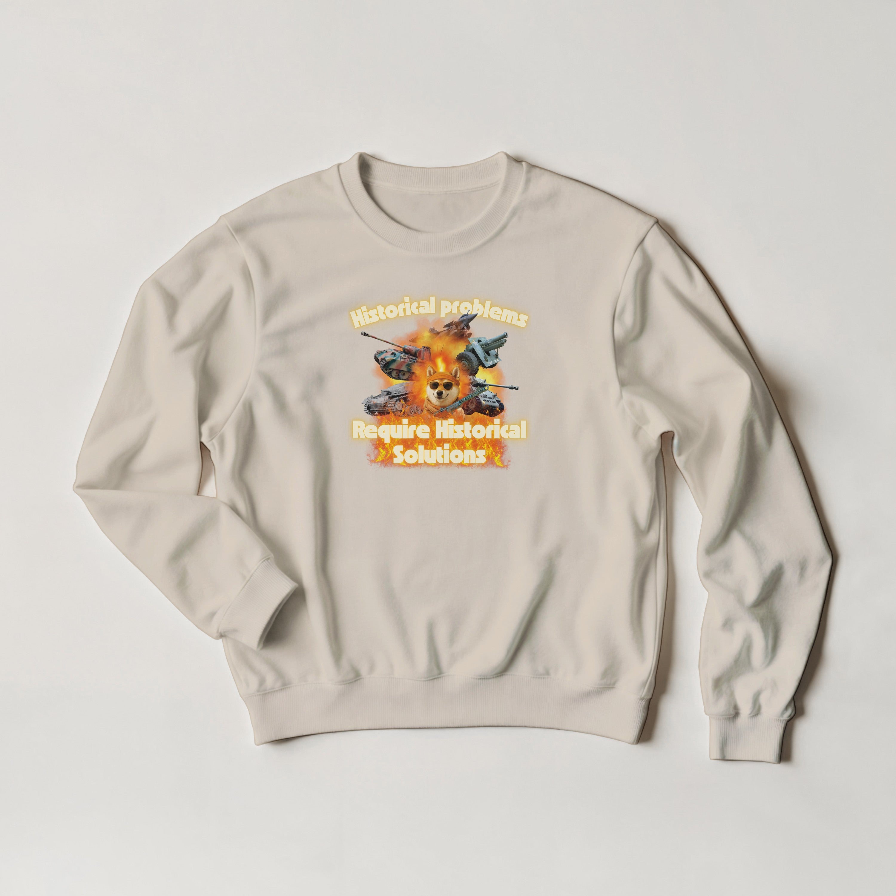 Historical Problems Require Historical Solutions Crewneck | WW2 Tank Meme | Panzer Gift