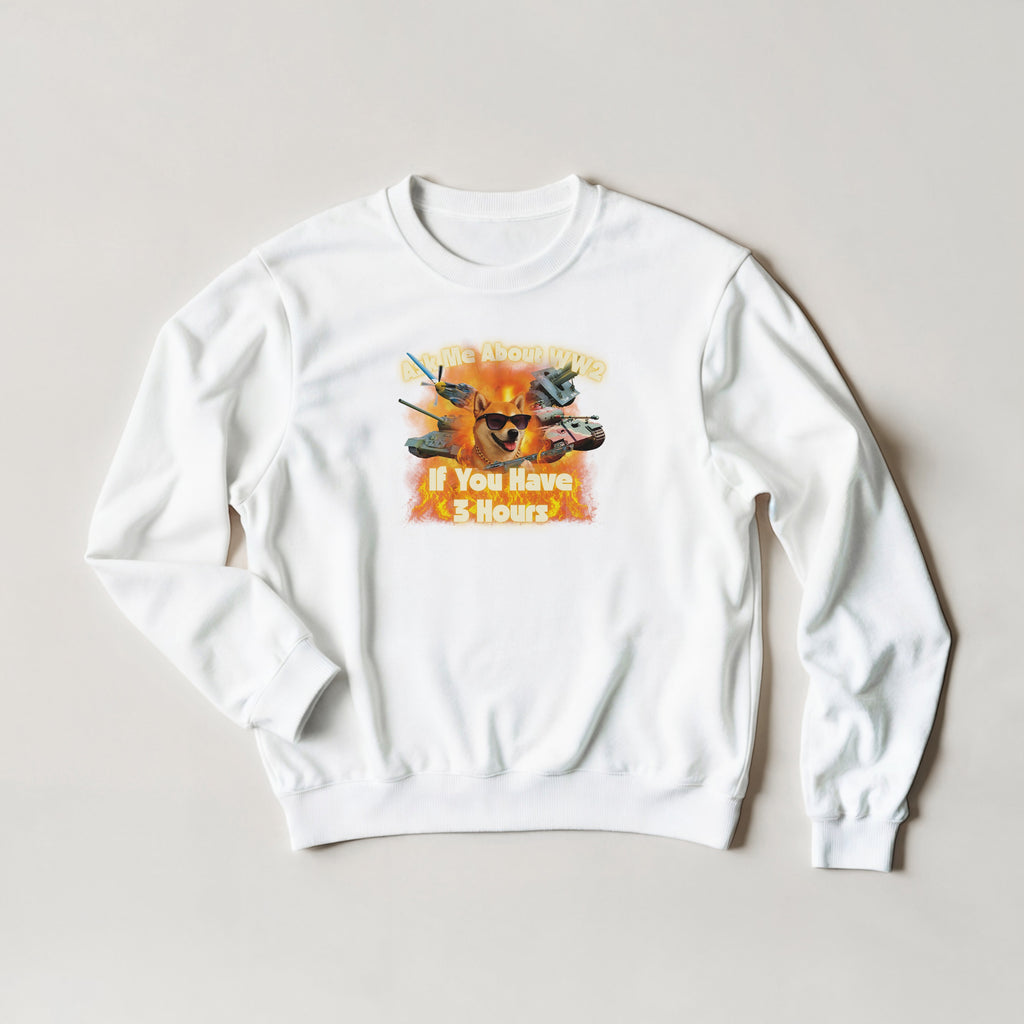 Ask Me About WW2 Crewneck | Tiger Tank Meme Sweatshirt | Military History Gift