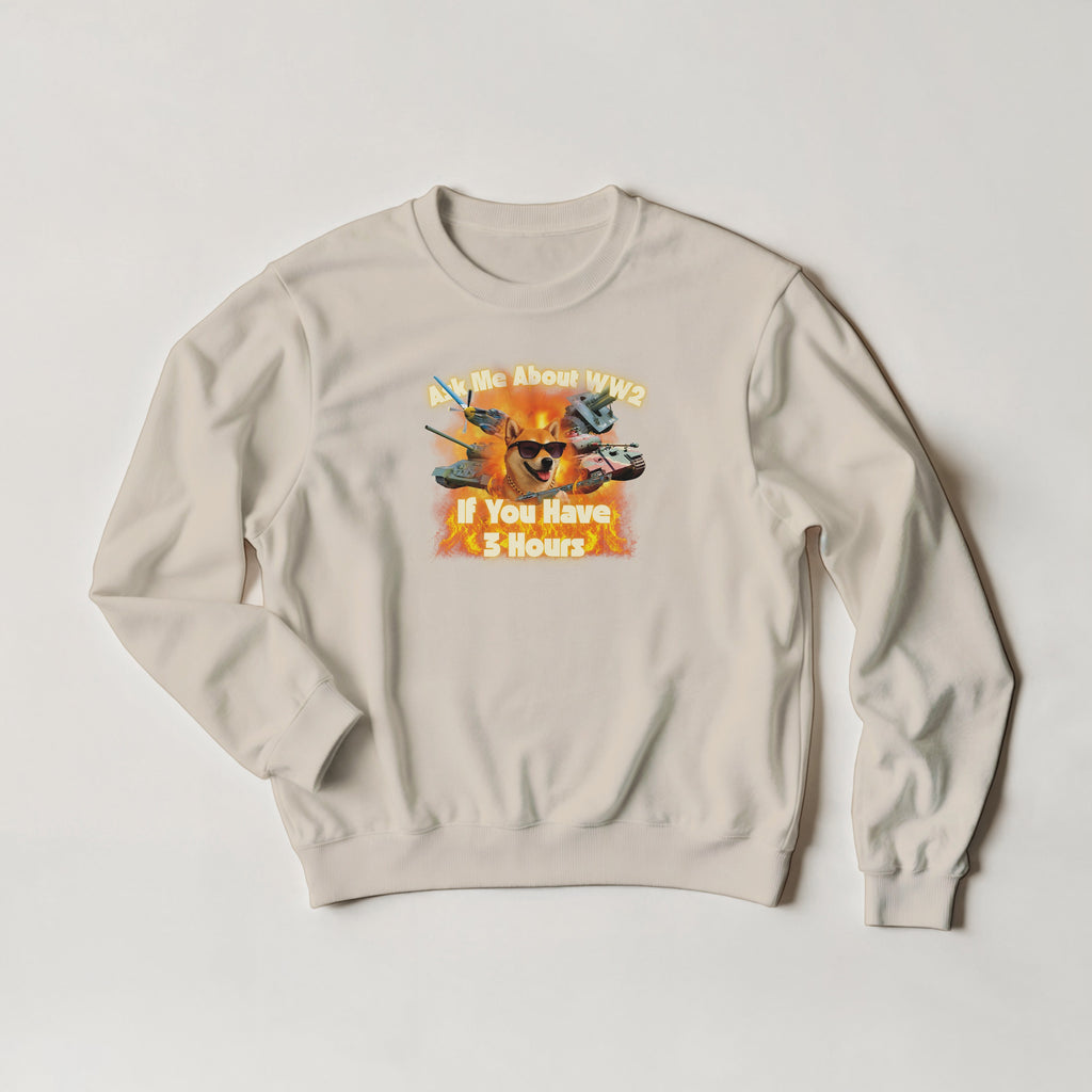 Ask Me About WW2 Crewneck | Tiger Tank Meme Sweatshirt | Military History Gift
