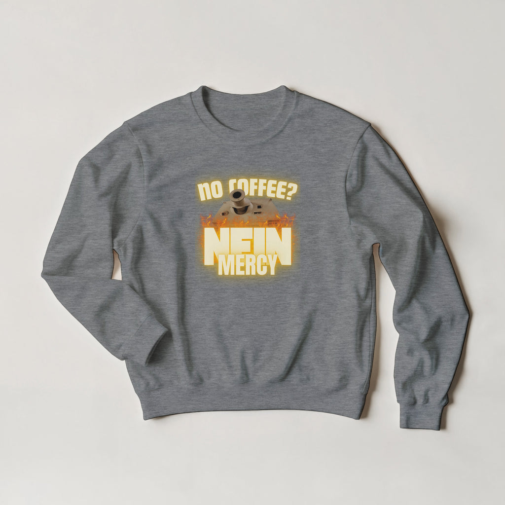 Sturmtiger Nein Mercy Sweater | Funny German Tank Coffee Crewneck | WW2 Military Gift