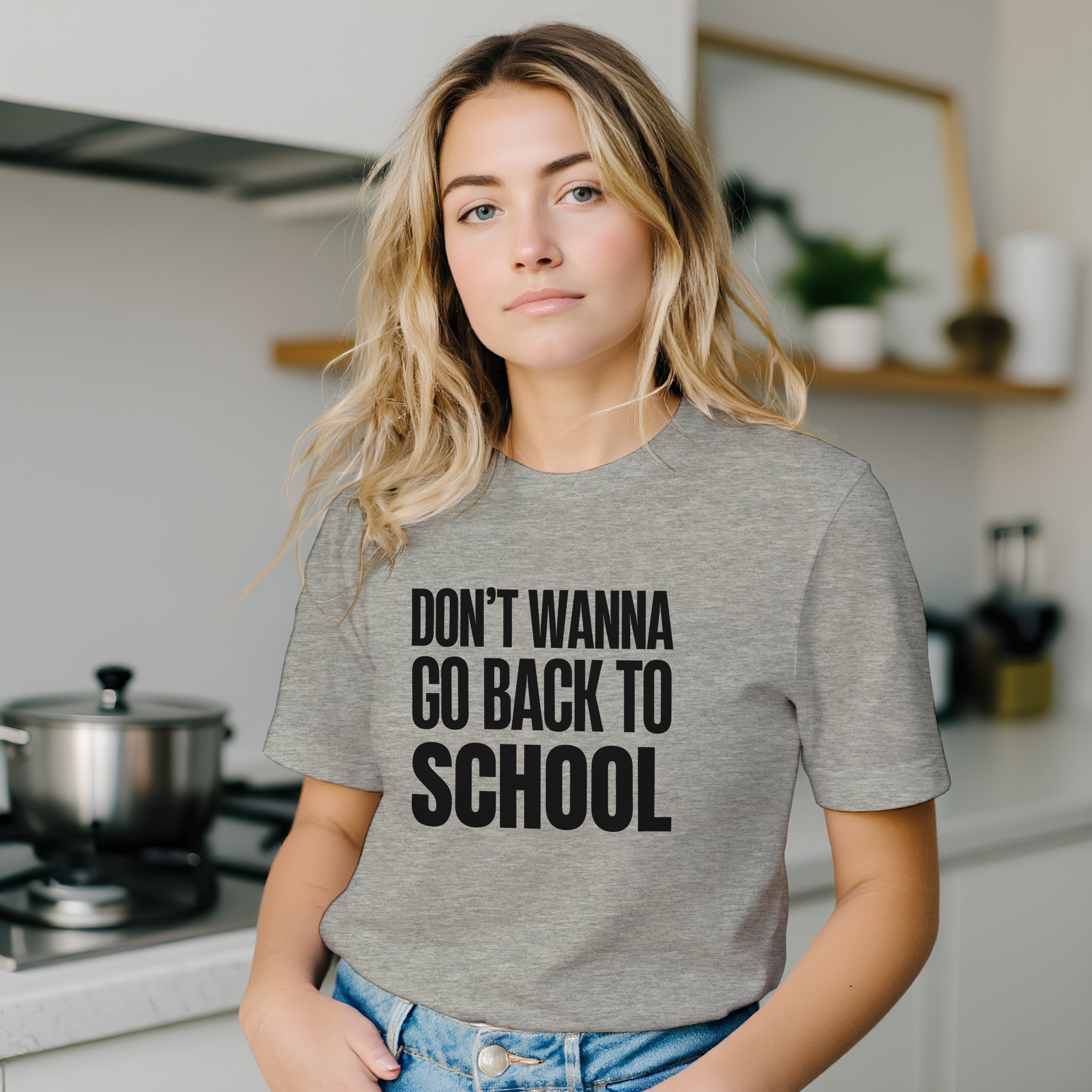 Don't Wanna Go Back To School Shirt | Funny Back To School Tee | Relatable Student Gift | Unisex Graphic T-Shirt