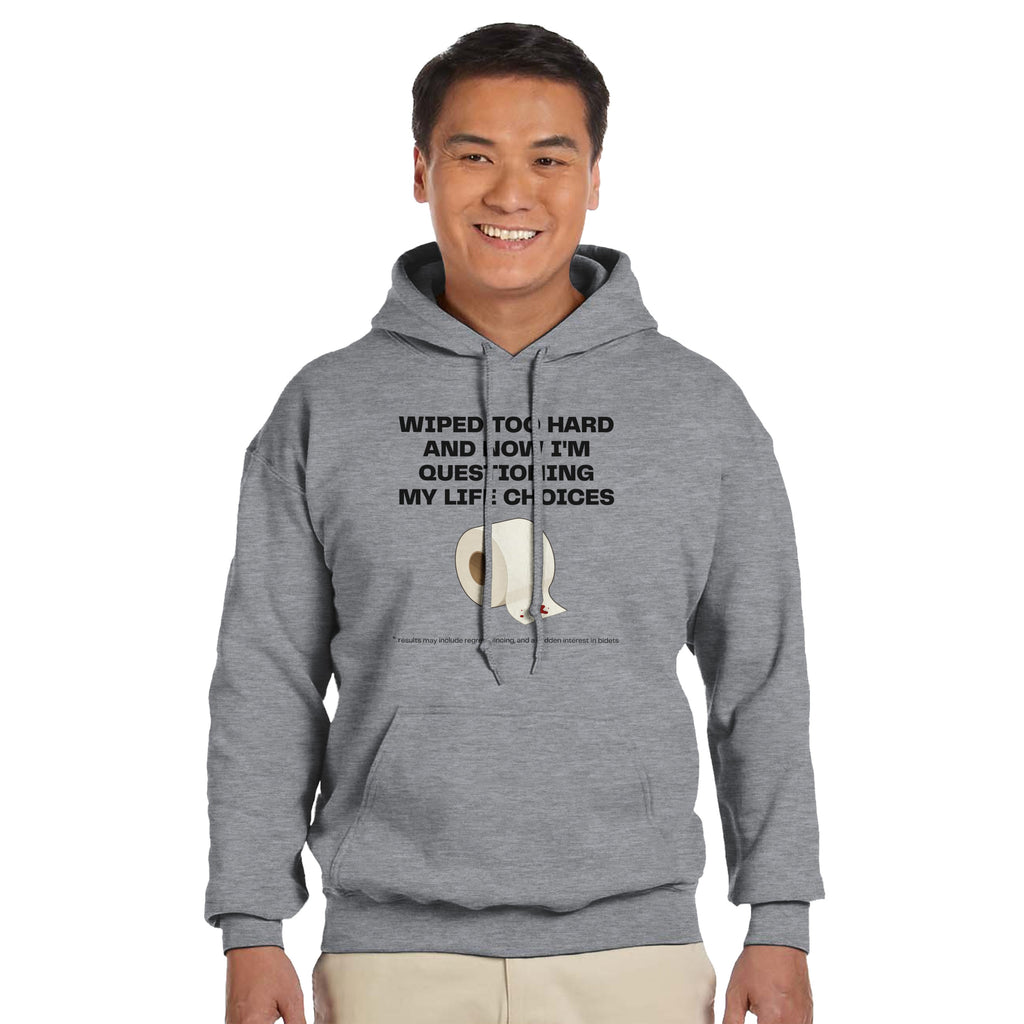 Wiped Too Hard and Questioning Life Choices | Funny Meme Graphic Hoodie | Relatable Bathroom Humor | Unisex Apparel | Best Pullover Hoodie