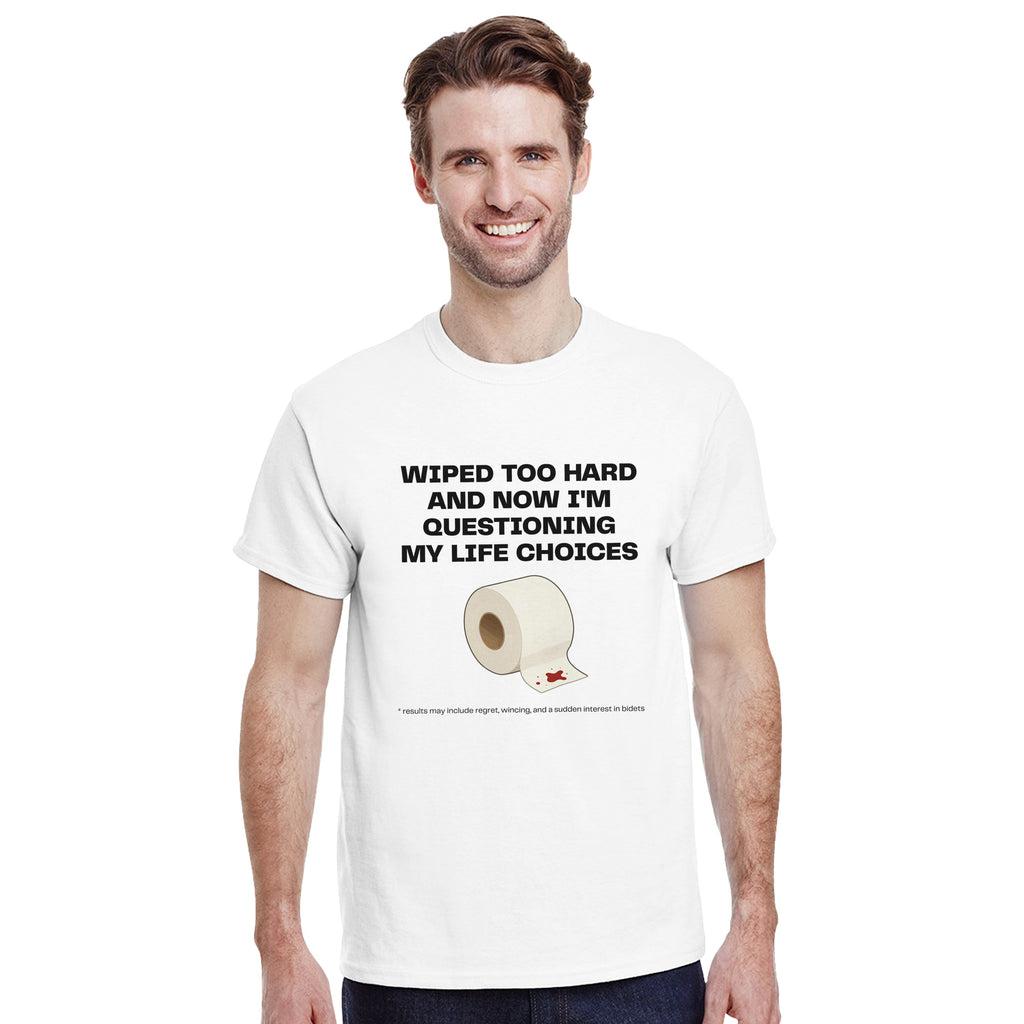 Wiped Too Hard and Questioning Life Choices | Funny Graphic Tee | Relatable Bathroom Meme Shirt | Unisex Casual Apparel | Unique Gift Idea